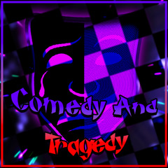 Comedy and Tragedy [Saster's self-insert]