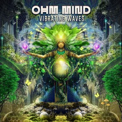 Ohm Mind - Vibrating Waves Album - Out Now