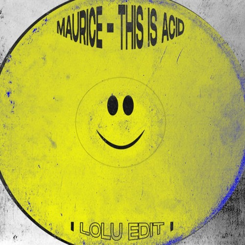 [FREE DOWNLOAD] MAURICE - This Is Acid [Lolu Edit]