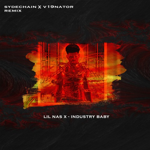 Industry Baby [ Sydechain X V19nator Remix ]