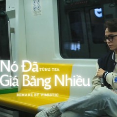 Nó Đã Giá Băng Nhiều - Tùng TeA | Remake by Vimistic