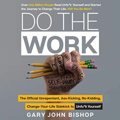 ACCESS EBOOK EPUB KINDLE PDF Do the Work: The Official Unrepentant, Ass-Kicking, No-Kidding, Change-
