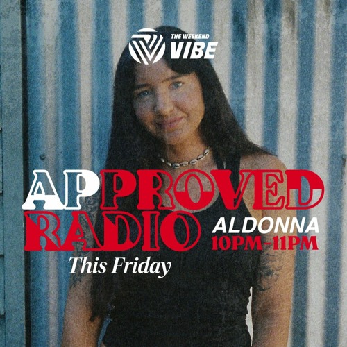 Approved Radio - Episode 74 w Aldonna