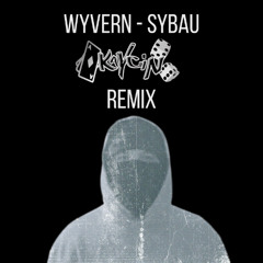 WYVERN - SYBAU [KAYCIN REMIX]