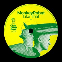 MonkeyRobot - Like that (Club Nowadays, Vol. 4)