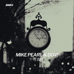 Mike Pearl & Dov! - Time(Original Mix) Am10 Records.mp3