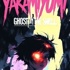 YakamiYumi - Ghost In The Shell HARDTECHNO Bootleg