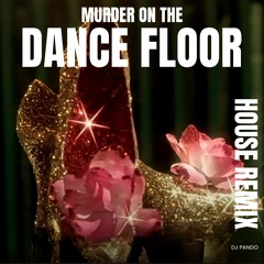 Murder On The Dancefloor (House Remix)