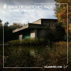 Bank Of Switches Radio 21.04.21