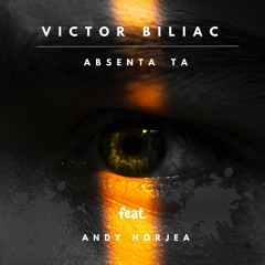 Victor Biliac Feat. Andy Horjea  - Absenta Ta ( Cover Edit ) EXTENDED