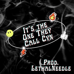 It's the One They Call Cyn (prod. LethalNeedle)
