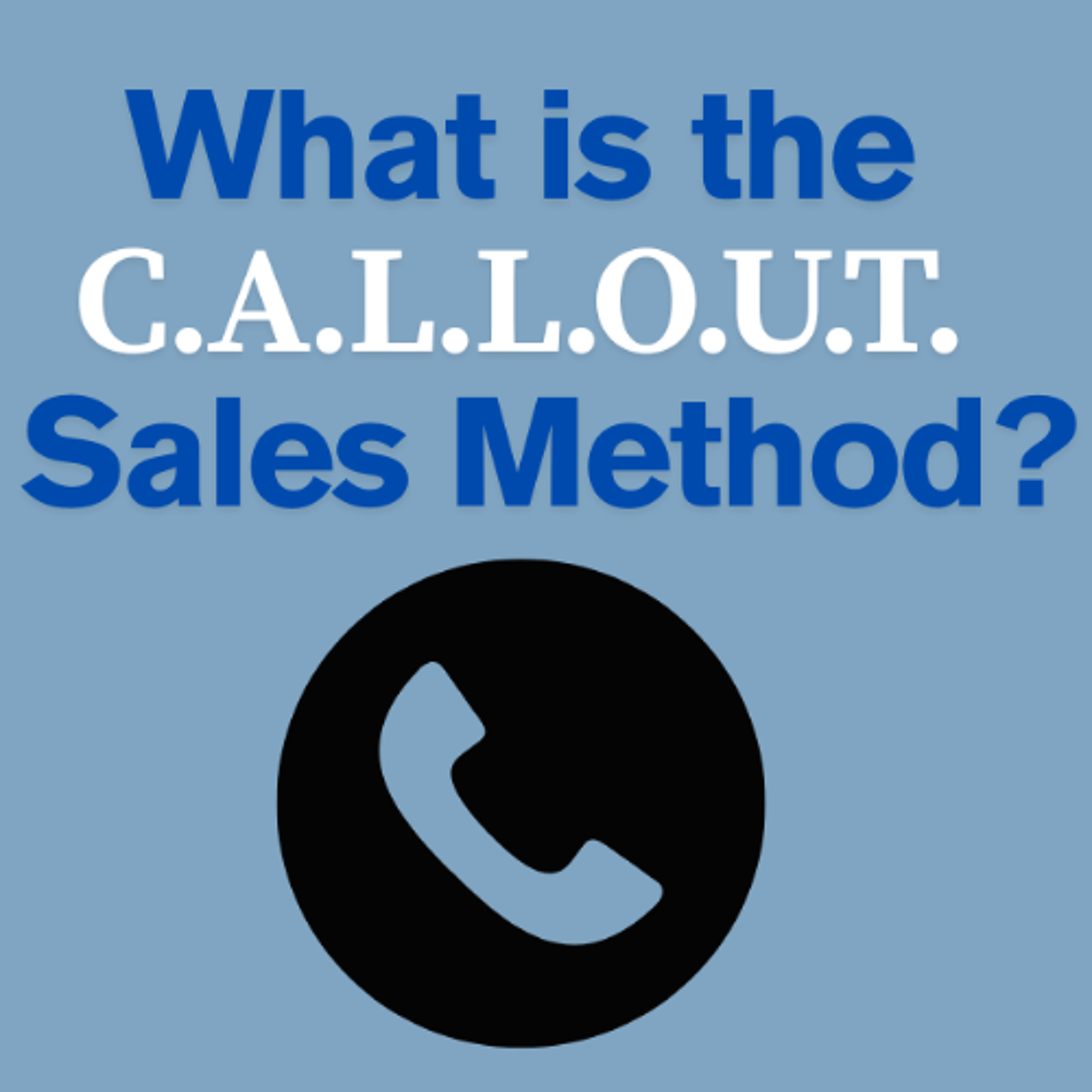 Use The C.A.L.L.O.U.T. Cold Call Method to Grow Sales episode artwork