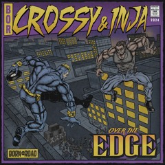 Crossy & Inja - Over The Edge - Out Now!