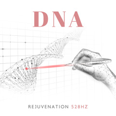 DNA Rejuvenation 528Hz