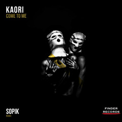 Kaori - Come To Me (Sopik Remix)