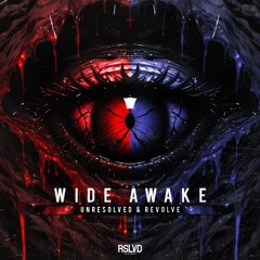Unresolved & Revolve - WIDE AWAKE † | Official Preview [OUT NOW]