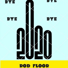 Rod Floor - Bye Bye 2020