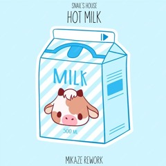 Snail's House/Ujico* - Hot Milk (MIKAZE Rework)