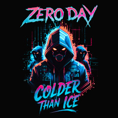 Zero Day - Colder than ICE