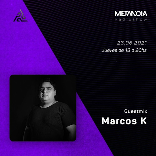 Metanoia pres. Marcos K [Exclusive Guestmix]