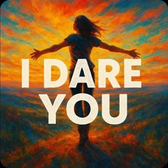 I Dare You