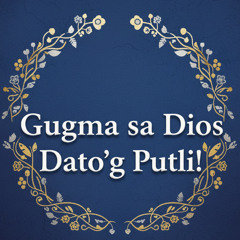 Alawiton 28 - Gugma sa Dios Dato’g Putli!