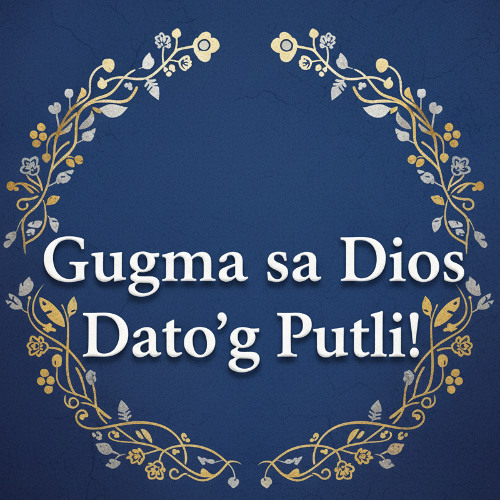 Alawiton 28 - Gugma sa Dios Dato’g Putli!