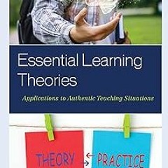 @Textbook! Essential Learning Theories: Applications to Authentic Teaching Situations BY: Andr