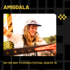 AMIGDALA | On The Way To Ozora Ep. 10