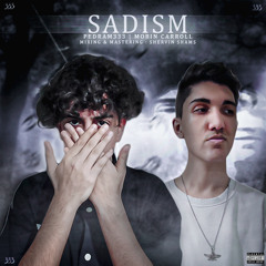 SADISM "  ft MOBINCARROLL