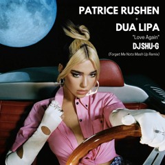 Dua Lipa x Patrice Rushen "Love Again" (DJ SHU-G Forget Me Nots Mash Up Remix)