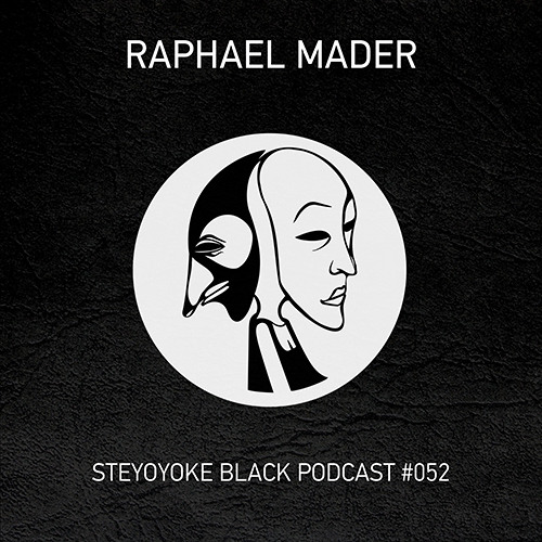 Raphael Mader - Steyoyoke Black Podcast #052