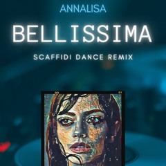 Annalisa - Bellissima (Scaffidi Dance Remix)