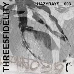 THREE5FIDELITY - HAZYRAYS - 003