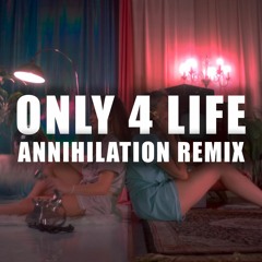 Rubi - ONLY 4 LIFE (Annihilation Remix)