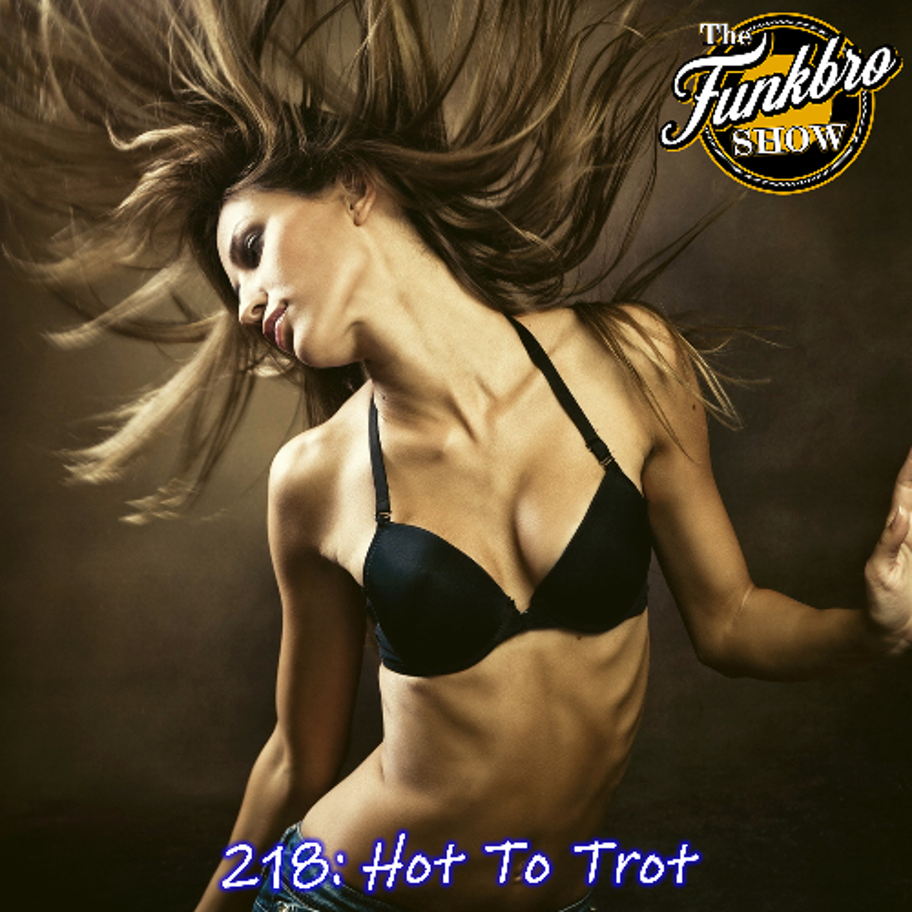 The FunkBro Show RadioactiveFM 218 : Hot To Trot episode artwork