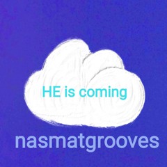 HE is coming