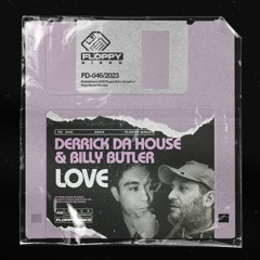 DERRICK DA HOUSE, BILLY BUTLER - Love [FD046] Floppy Disks / 24th March 2023