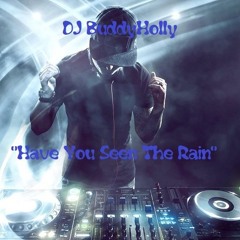 DJ BuddyHolly -💖"Have You Seen The Rain"💖