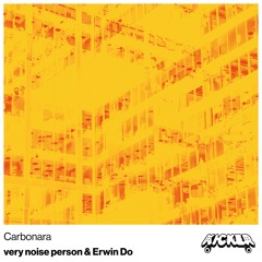 very noise person & Erwin Do - Carbonara