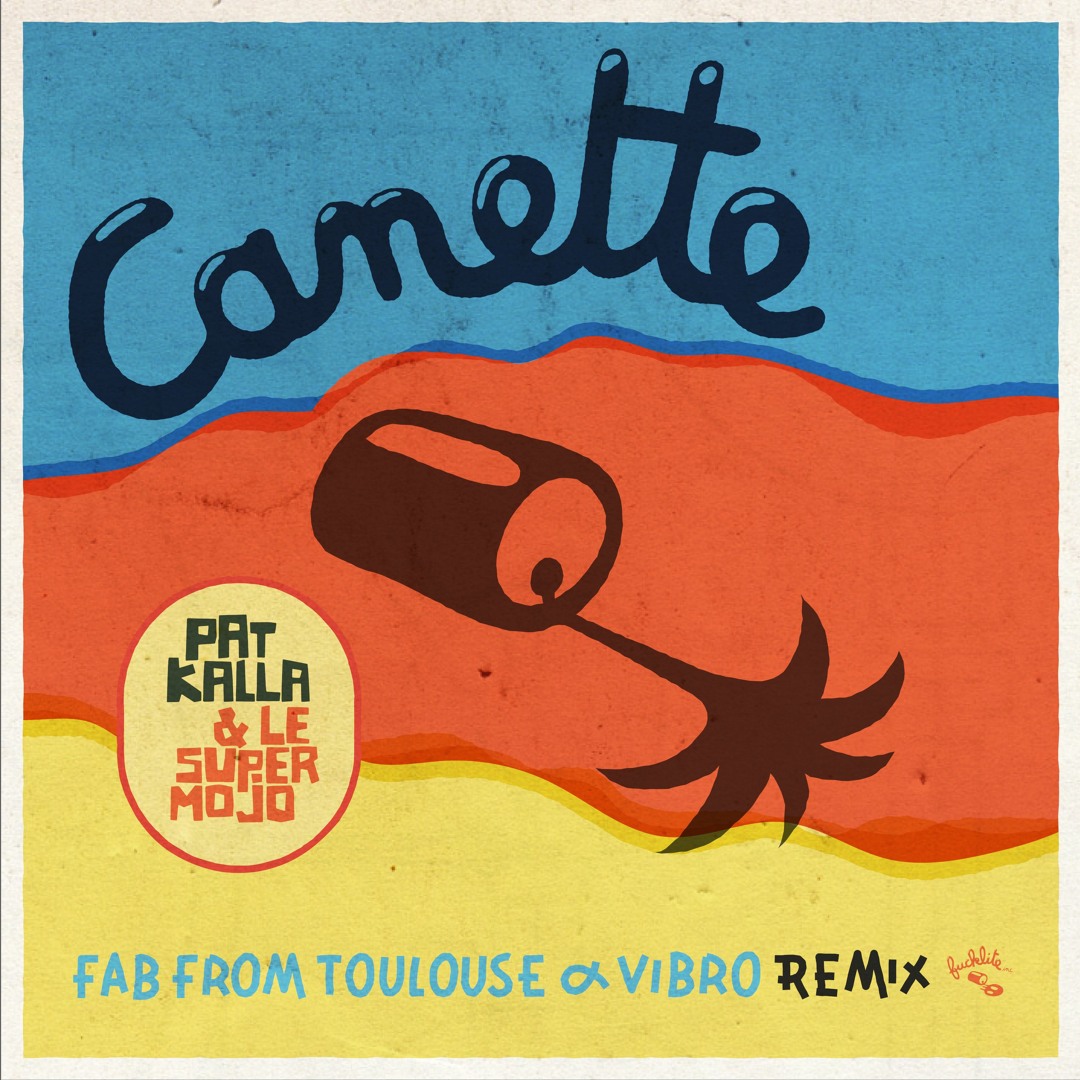 Pat Kalla & Le Super Mojo - Canette (  Fab From Toulouse & Vibro - remix )