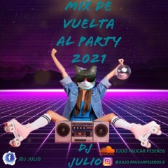 Mix De Vuelta Al Party 2021(Pepas, AM, Yonaguni, El Makinon, Qué Más Pues?, In Da Getto) - DJ Julio