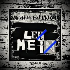 Let̷ me iᴎ (Feat. WJ.O$IX)