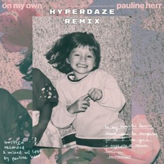 Pauline Herr - On My Own (HYPERDAZE Remix)