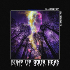 BUMP UP YOUR HEAD