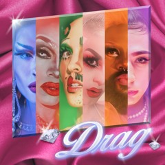 Drag (feat. Imp Queen, Lucy Stoole, Eva Young, The Vixen & London Jade)