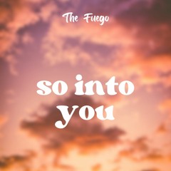The Fuego - So Into You