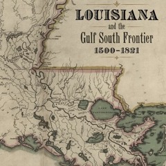 READ️⚡️[PDF]️❤️ Louisiana and the Gulf South Frontier, 1500?1821