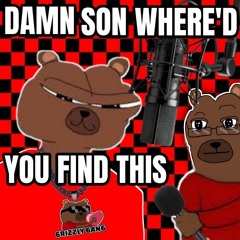 pepeGRIZZLY - DAMN SON WHERE YOU FIND THIS - prod - ( imsickofvader )