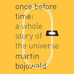 [VIEW] PDF EBOOK EPUB KINDLE Once Before Time: A Whole Story of the Universe by  Martin Bojowald,Jon